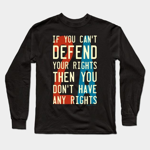 Defend Your Rights 2A 2nd Amendment Long Sleeve T-Shirt by SmokyKitten